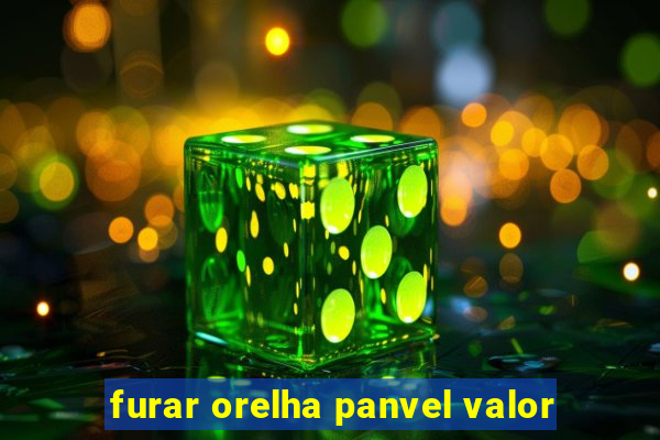 furar orelha panvel valor